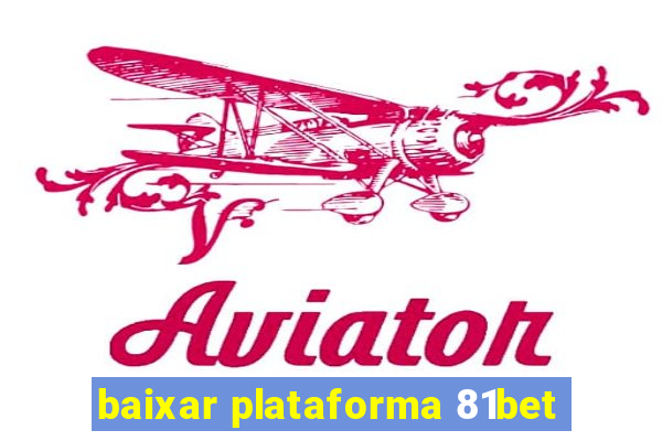 baixar plataforma 81bet